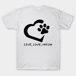 LIVE, LOVE, MEOW/ Kitty Cat Lovers T-Shirt